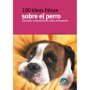 100 Ideas falsas sobre el perro